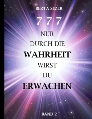 777 NUR DURCH DIE WAHRHEIT WIRST DU ERWACHEN