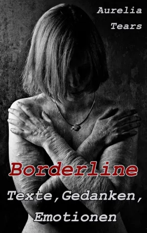 BORDERLINE - TEXTE, GEDANKEN, EMOTIONEN