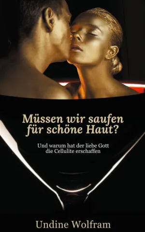 MÜSSEN WIR SAUFEN FÜR SCHÖNE HAUT?