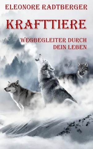 KRAFTTIERE: WEGBEGLEITER DURCH DEIN LEBEN