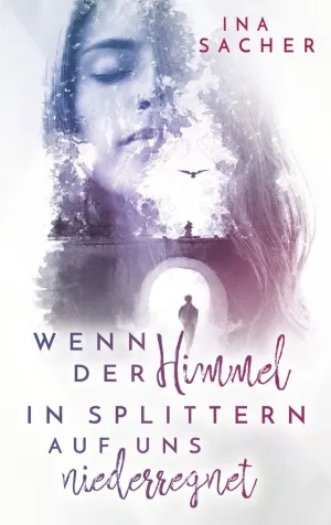 WENN DER HIMMEL IN SPLITTERN AUF UNS NIEDERREGNET