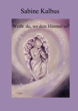 WEIßT DU, WO DEIN HIMMEL IST