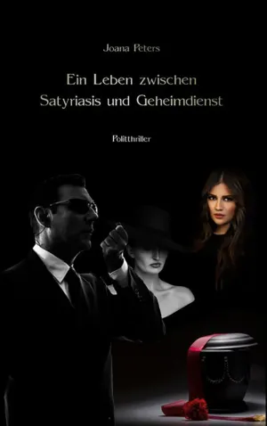 EIN LEBEN ZWISCHEN SATYRIASIS UND GEHEIMDIENST