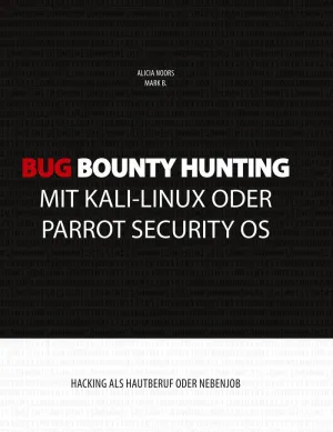 BUG BOUNTY HUNTING MIT KALI-LINUX ODER PARROT SECURITY OS BUG BOUNTY HUNTING MIT KALI-LINUX ODER PARROT SECURITY OS