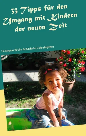 33 TIPPS FÜR DEN UMGANG MIT KINDERN DER NEUEN ZEIT