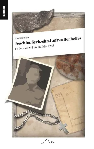 JOACHIM. SECHZEHN. LUFTWAFFENHELFER JOACHIM. SECHZEHN. LUFTWAFFENHELFER
