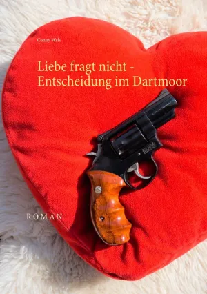 LIEBE FRAGT NICHT - ENTSCHEIDUNG IM DARTMOOR