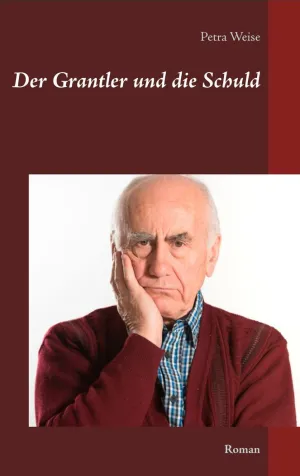 Der Grantler Und Die Schuld