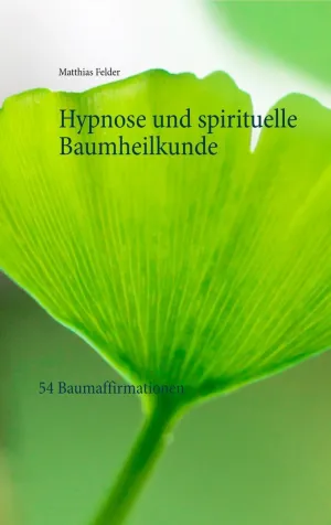 HYPNOSE UND SPIRITUELLE BAUMHEILKUNDE