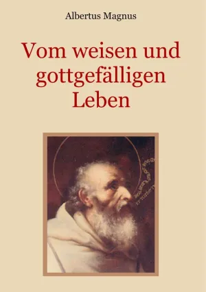 VOM WEISEN UND GOTTGEFÄLLIGEN LEBEN, DAS IST: VON DER UNTERSCHEIDUNG DER WAHRHAF