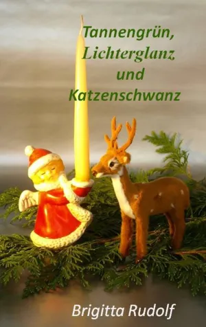 TANNENGRÜN, LICHTERGLANZ UND KATZENSCHWANZ