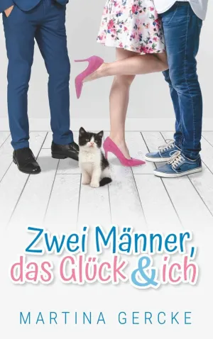 ZWEI MÄNNER, DAS GLÜCK UND ICH