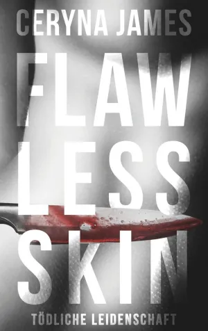 FLAWLESS SKIN - TÖDLICHE LEIDENSCHAFT
