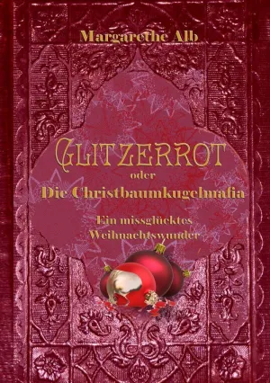 GLITZERROT ODER DIE CHRISTBAUMKUGELMAFIA