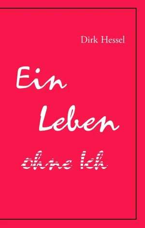 EIN LEBEN OHNE ICH