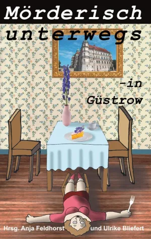 MÖRDERISCH UNTERWEGS - IN GÜSTROW