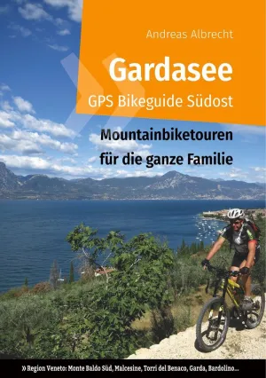 GARDASEE GPS BIKEGUIDE SÜDOST GARDASEE GPS BIKEGUIDE SÜDOST