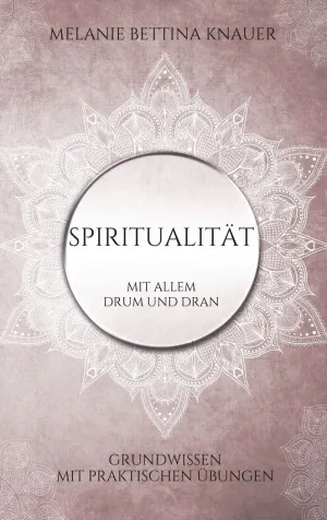 SPIRITUALITÄT MIT ALLEM DRUM UND DRAN