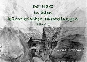 DER HARZ IN ALTEN KÜNSTLERISCHEN DARSTELLUNGEN