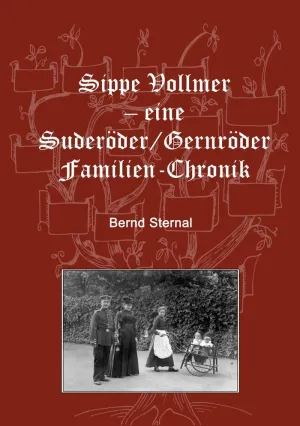 SIPPE VOLLMER - EINE SUDERÖDER/GERNRÖDER FAMILIEN-CHRONIK