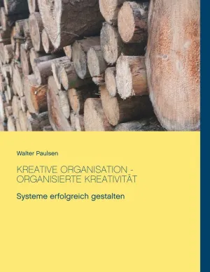 KREATIVE ORGANISATION - ORGANISIERTE KREATIVITÄT