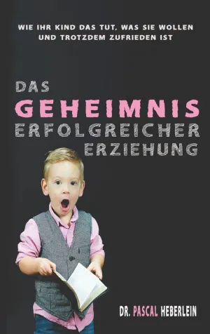 DAS GEHEIMNIS ERFOLGREICHER ERZIEHUNG