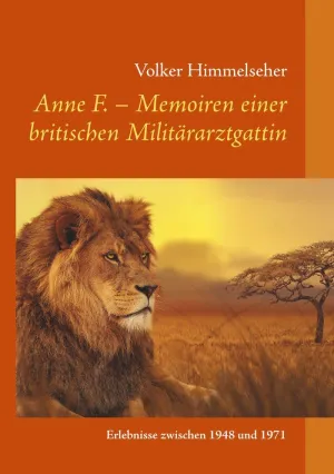 ANNE F. - MEMOIREN EINER BRITISCHEN MILITÄRARZTGATTIN