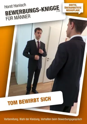 BEWERBUNGS-KNIGGE 2100 FÜR MÄNNER - TOM BEWIRBT SICH