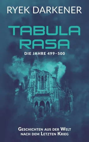 GESCHICHTEN AUS DER WELT NACH DEM LETZTEN KRIEG - TABULA RASA