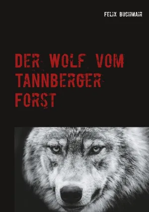 DER WOLF VOM TANNBERGER FORST