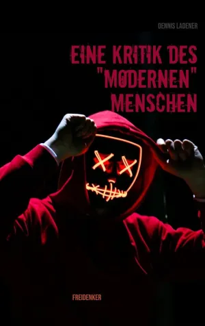 EINE KRITIK DES MODERNEN MENSCHEN