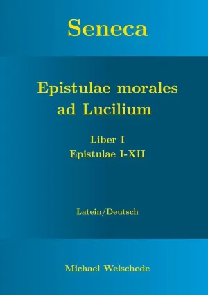 Seneca - Epistulae Morales Ad Lucilium - Liber I Epistulae I-Xii