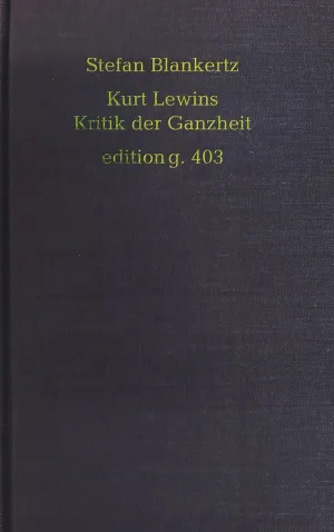 KURT LEWINS KRITIK DER GANZHEIT
