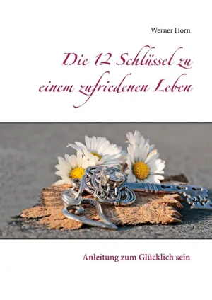Die 12 Schlüssel Zu Einem Zufriedenen Leben