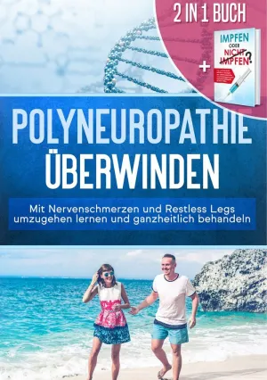 2 IN 1 BUCH  POLYNEUROPATHIE ÜBERWINDEN: MIT NERVENSCHMERZEN UND RESTLESS LEGS