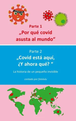 POR QUÉ COVID ASUSTA AL MUNDO  & COVID ESTÁ AQUÍ,  ¿Y AHORA QUÉ?
