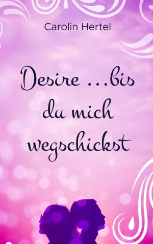 DESIRE ...BIS DU MICH WEGSCHICKST