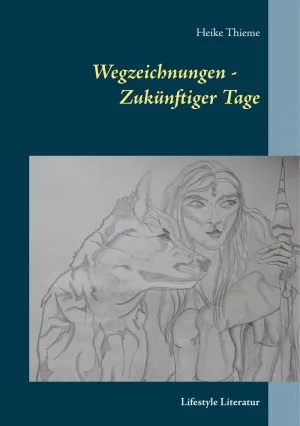 WEGZEICHNUNGEN - ZUKÜNFTIGER TAGE
