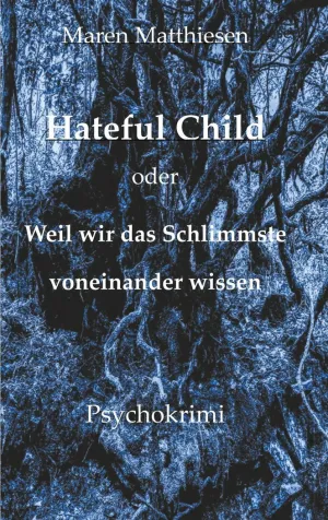 HATEFUL CHILD ODER WEIL WIR DAS SCHLIMMSTE VONEINANDER WISSEN