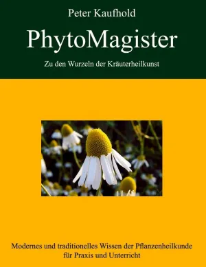 PHYTOMAGISTER - ZU DEN WURZELN DER KRÄUTERHEILKUNST - BAND 2