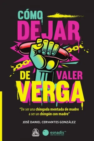 CÓMO DEJAR DE VALER VERGA