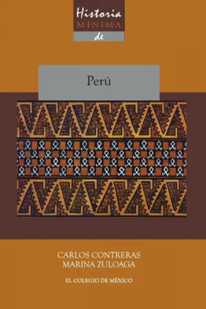 HISTORIA MÍNIMA DEL PERÚ / CARLOS CONTRERAS, MARINA ZULOAGA.