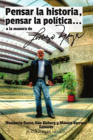 PENSAR LA HISTORIA, PENSAR LA POL¡TICA? A LA MANERA DE LORENZO MEYER