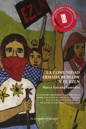 LA COMUNIDAD ARMADA REBELDE Y EL EZLN.. UN ESTUDIO HIST¢RICO Y SOCIOL¢GICO SOB