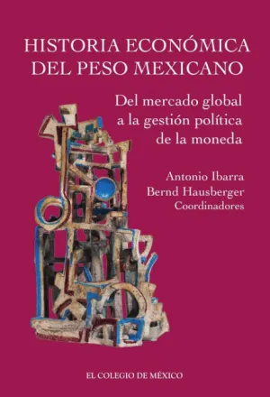 HISTORIA ECONÓMICA DEL PESO MEXICANO: