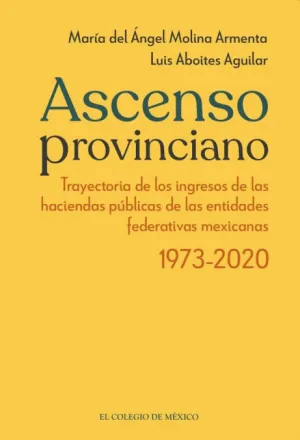 ASCENSO PROVINCIANO TRAYECTORIA DE LOS INGRESOS DE LAS HACIENDAS PÚBLICAS DE LAS