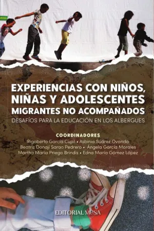EXPERIENCIAS CON NIÑOS, NIÑAS Y ADOLESCENTES MIGRANTES NO ACOMPAÑADOS.