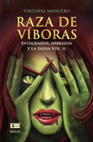 RAZA DE VÍBORAS: INTEGRADOS, HÍBRIDOS Y LA DIOSA (VOL. II)