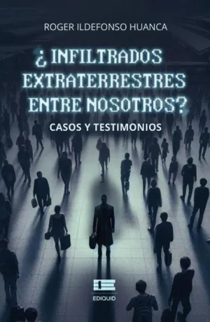 ¿Infiltrados Extraterrestres entre Nosotros?
