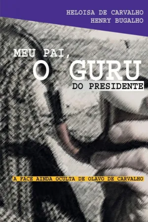 MEU PAI, O GURU DO PRESIDENTE
